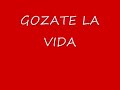 Gozate la vida