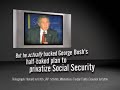 mike whalen actually supports bush's half-baked plan to privatize social security.