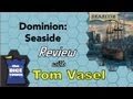 Dominion: Seaside - Review - with Tom Vasel