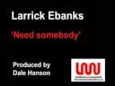 Larrick Ebanks `Need Somebody�