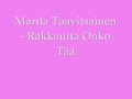 Marita Taavitsainen -Rakkautta Onko Tää