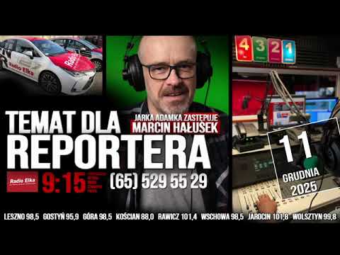 Temat dla reportera, 11 grudnia 2025 :: Słuchaj Radia Elka w swoim urządzeniu mobilnym!Oficjalna aplikacja Radia Elka. Wybierz nadajnik i słuchaj gdziekolwiek jesteś!Pobierz naszą aplikację: https://elka.pl/aplikacja/