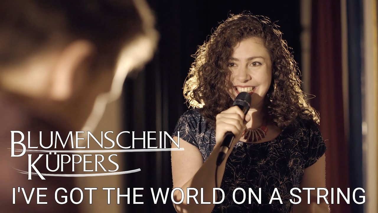 I've Got The World On A String // Blumenschein - Küppers