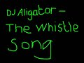 DJ Aligator -The whistle song