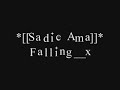 *[[Sadie Ama]]* Falling__x