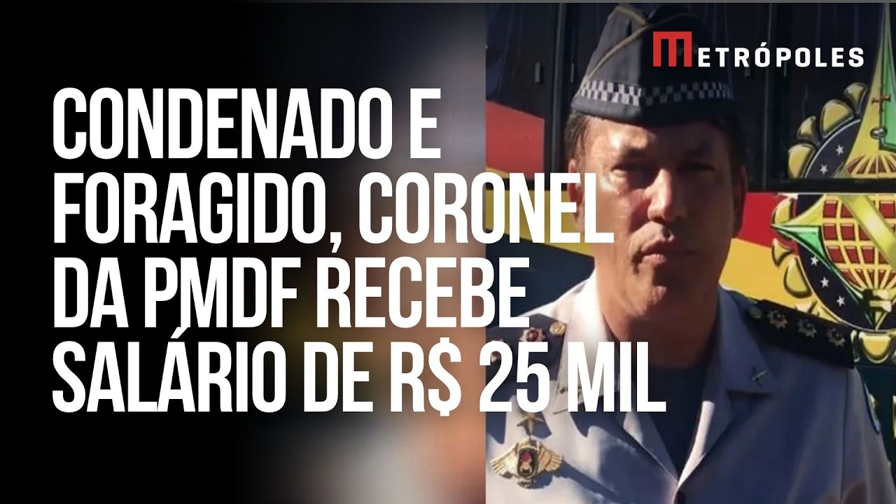 Quem é o coronel da PM que recebia salário de R$ 25 mil mesmo condenado e foragido