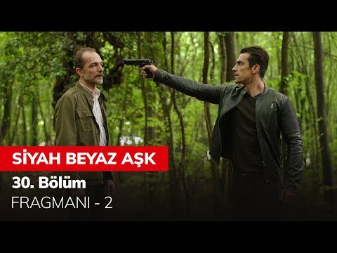 Siyah Beyaz Aşk 30. Bölüm 2. Fragmanı                                                                                                                                                                                                                     
