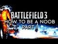 [BF3] HOW TO BE A NOOB - PART 1 - EGB