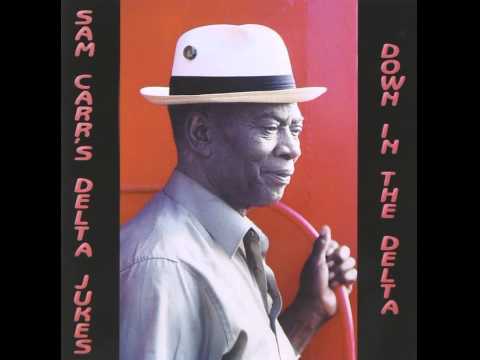 Sam Carr s Delta Jukes - Better Take It Slow