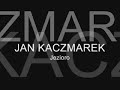 Jan Kaczmarek - Jezioro Jan Kaczmarek - Jezioro