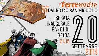 56° Palio de San Michele - INAUGURAZIONE E BANDI DI SFIDA