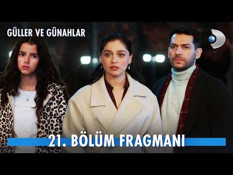 Güller ve Günahlar 21. Bölüm Fragmanı                                                                                                                                                                                                                     