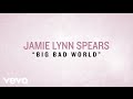 Jamie Lynn Spears - Big Bad World (Lyric Video) Jamie Lynn Spears - Big Bad World (Lyric Video)