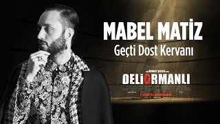 Mabel Matiz - Geçti Dost Kervanı  Deliormanlı F