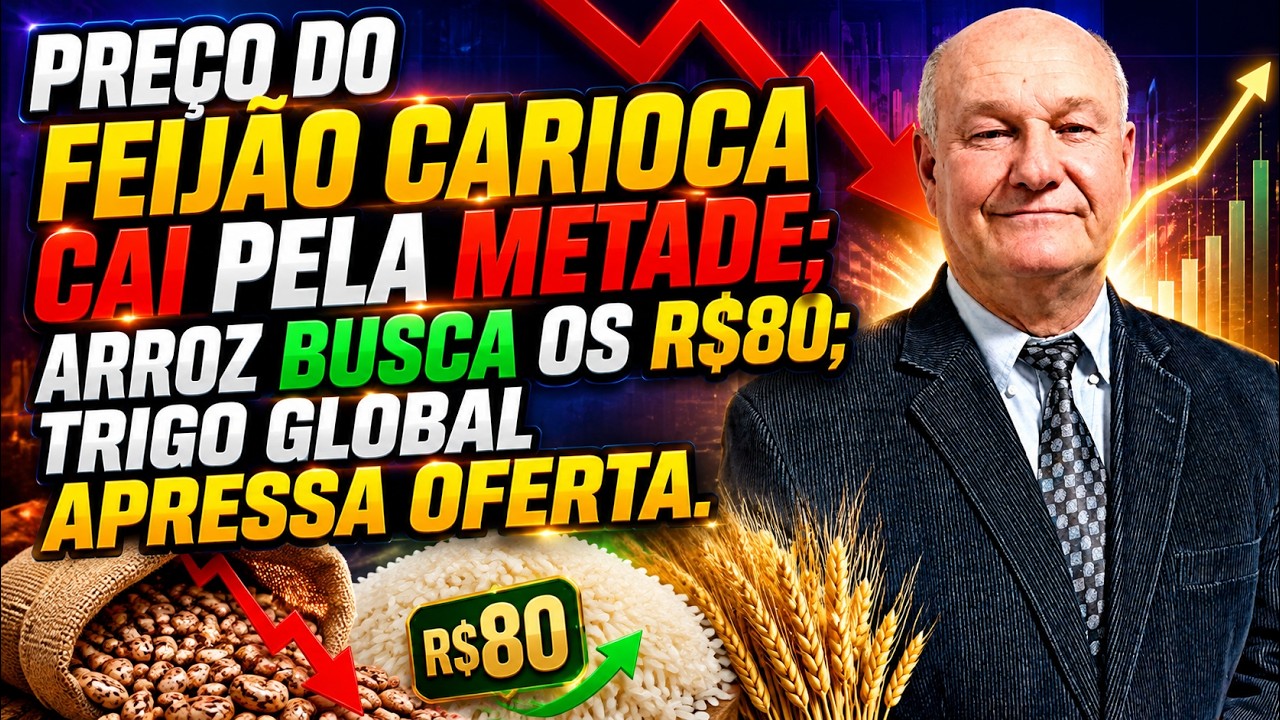 Preço do Feijão Carioca Cai Pela Metade; Arroz Busca os R$80; Trigo Global Apressa Oferta.