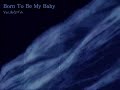 Born To Be My Baby?ver.??? Born To Be My Baby?ver.???
