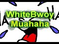 WhiteBwoy - Muahaha