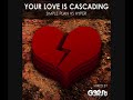 Your Love Is Cascading
