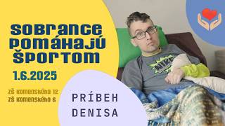 SOBRANCE POMÁHAJÚ ŠPORTOM | Denis – príbeh nádeje, sily a každodenného boja
