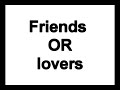 friends or lovers [joshley] episode 3