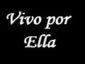 Vivo por ella Vivo por ella