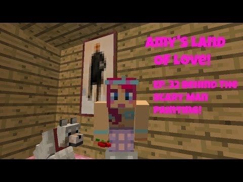 Amy's Land Of Love! Ep.32 Behind The Scary Man Painting!