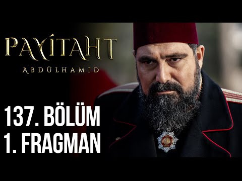 Payitaht Abdülhamid 137. Bölüm Fragmanı                                                                                                                                                                                                                   