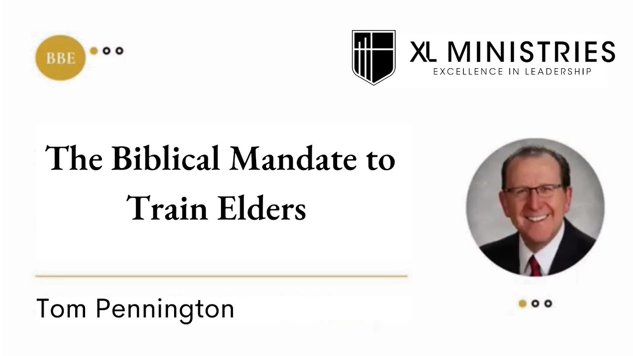 The Biblical Mandate to Train Elders