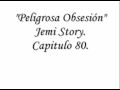 Peligrosa Obsesión Jemi Story ||Capitulo 80|| Caja De Descripción.