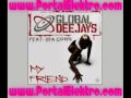 Global Deejays My Friend Official Music Video and Lyrics