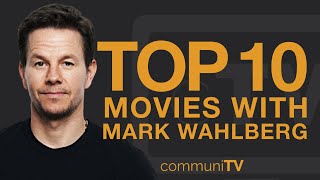 Top 10 Mark Wahlberg Movies