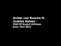 armin van buuren ft. justine suissa - wall of sound (airbase pres. parc mix)

lyrics
he said
i am the worldly wise
just look into my eyes
and wish for anything

and so she held his gaze
and fell into his maze
and saw that world around
was just a wall of sound

she felt the warms descent
her life was start to end
a magic energy

no longer half alive
emerged and mesmerized
the perfect vision found
inside the wall of sound

i bet it's all around
see it trough his eyes
i can touch the wall of sound
and feel
i bet it's all around
see it trough his eyes
i can touch the wall of sound
and feel...awake