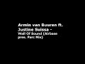 armin van buuren ft. justine suissa - wall of sound (airbase pres. parc mix)

lyrics
he said
i am the worldly wise
just look into my eyes
and wish for anything

and so she held his gaze
and fell into his maze
and saw that world around
was just a wall of sound

she felt the warms descent
her life was start to end
a magic energy

no longer half alive
emerged and mesmerized
the perfect vision found
inside the wall of sound

i bet it's all around
see it trough his eyes
i can touch the wall of sound
and feel
i bet it's all around
see it trough his eyes
i can touch the wall of sound
and feel...awake