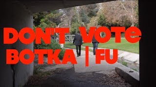 Don't Vote Botka Fu Campaign Launched