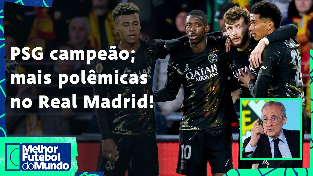 Mais Polêmicas E Eleições No Real Madrid; Psg Campeão Na França - Mfm 14/05/2026