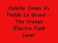   Camille Jones Vs Fedde Le Grand - The Creeps (Electro Funk