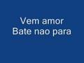 Vem amor bate nao para