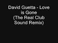 David Guetta - Love is Gone (The Real Club Sound Remix) David Guetta - Love is Gone (The Real Club Sound Remix)