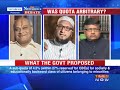 In a debate moderated by TIMES NOW's Editor-in-Chief Arnab Goswami, panelists -- Ravi Shankar Prasad, Chief Natl Spokesperson & Rajya Sabha MP, BJP; Aryama Sundaram, Senior Advocate, Supreme Court; R Krishnaiah, Presiden, AP Backward Classes Welfare Association; Assaudin Owaisi, MP, All India Majlis e Ittihad al-Muslimin and Prof Kancha Illiah, Dalit activist and author -- discuss the issue of reservation to minorities within OBC quota in central educational institutions and jobs.In a setback to Government, the Andhra Pradesh High Court on Monday (May 28) struck down its proposal to give 4.5 per cent reservation to minorities within OBC quota in central educational institutions and jobs, saying that the decision was based on religious grounds and not on any other consideration. Slamming the Centre for handling the issue in a casual