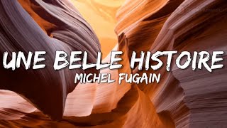 Une Belle Histoire - Michel Fugain (Paroles/Lyrics