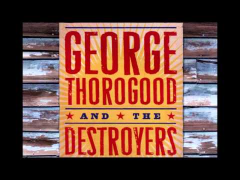 George Thorogood- One Bourbon One Whiskey One Beer