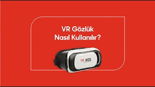 VR Gözlük Nasıl Kullanılır?