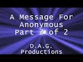 A Message for Anonymous. Part 2 of 2