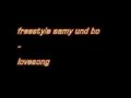 samy freestyle tape mit bo - Lovesong samy freestyle tape mit bo - Lovesong