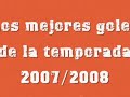 golazos temporada 2007/2008 vol 2