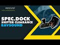 Spec.Dock Shifter Clearance
