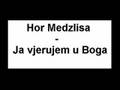 Hor Medzlisa - Ja vjerujem u Boga