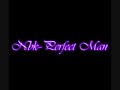 NbK NOW dAtS WUSSUP :) --PERfECt MAN-- NBk fEAt. ANgEliNA I DO NOT OWN THIS SONG NOR SING IN IT (: