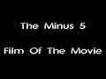 The Minus 5 - Film Of The Movie The Minus 5 - Film Of The Movie