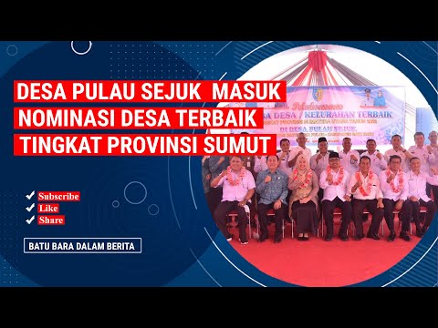 DESA PULAU SEJUK MASUK NOMINASI DESA TERBAIK TINGKAT PROVINSI SUMUT